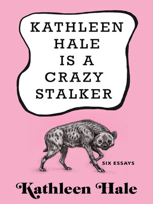 cover image of Kathleen Hale Is a Crazy Stalker